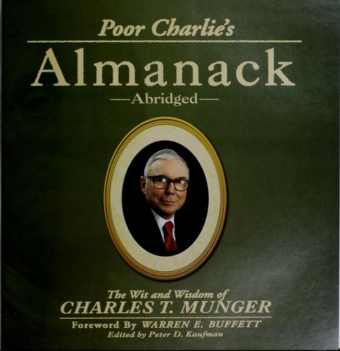 Poor Charlie's Almanack by Charles T. Munger (ed. Peter Kaufman)