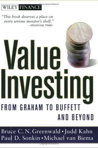 Value Investing: From Graham to Buffett and Beyond by Bruce Greenwald et al.
