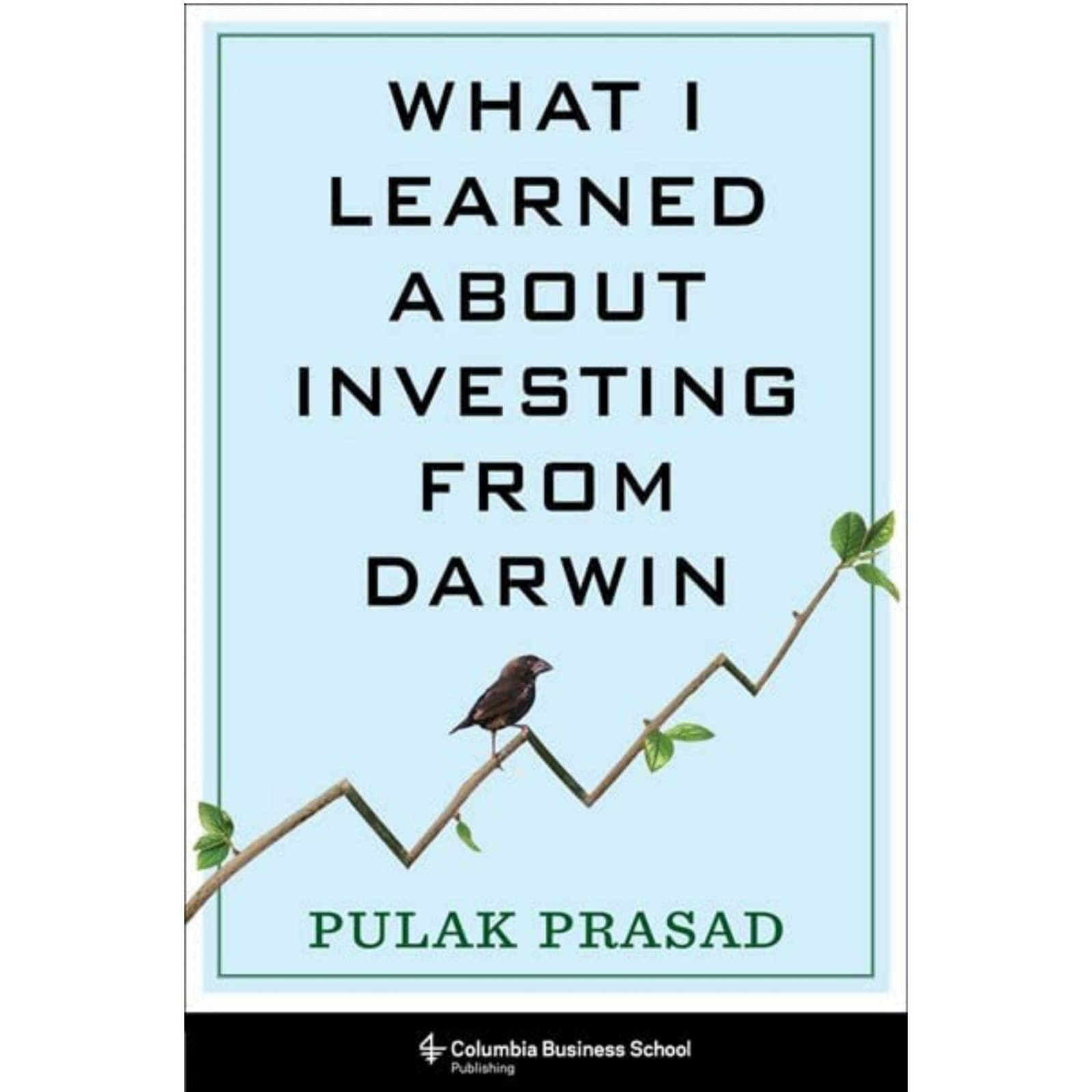 What I Learned About Investing from Darwin by Pulak Prasad