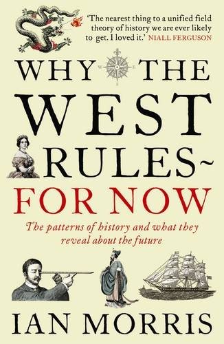 Why the West Rules—for Now by Ian Morris